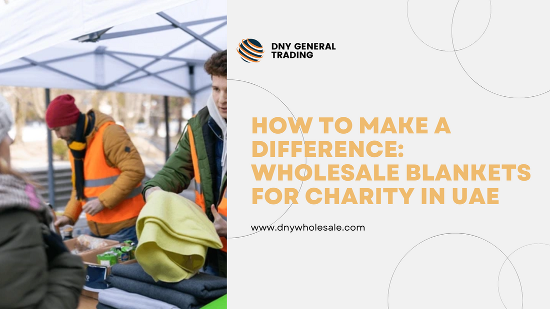 How to Make a Difference: Wholesale Blankets for Charity in UAE